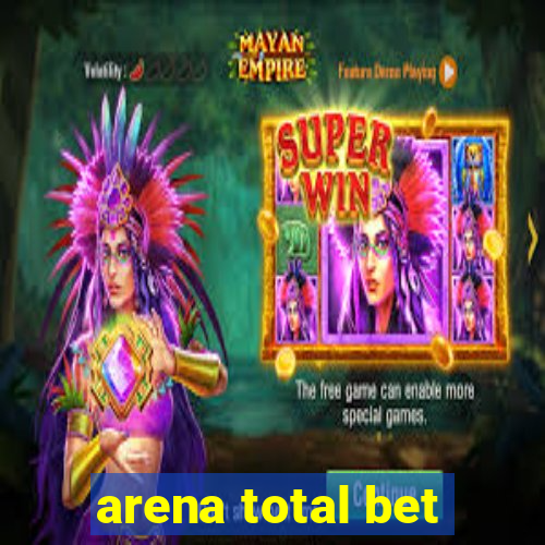 arena total bet